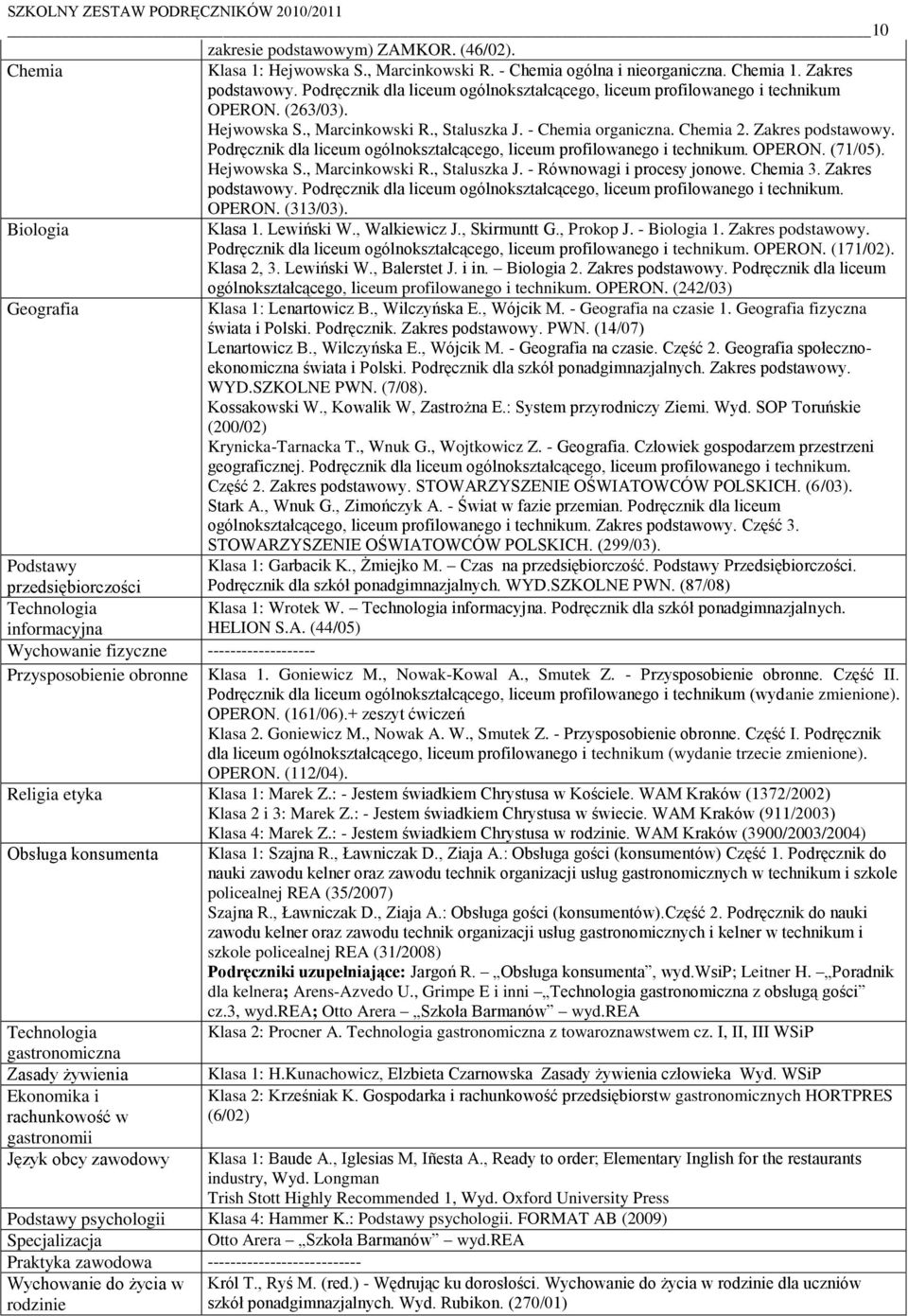 Podręcznik dla liceum ogólnokształcącego, liceum profilowanego i technikum. OPERON. (71/05). Hejwowska S., Marcinkowski R., Staluszka J. - Równowagi i procesy jonowe. Chemia 3. Zakres OPERON.