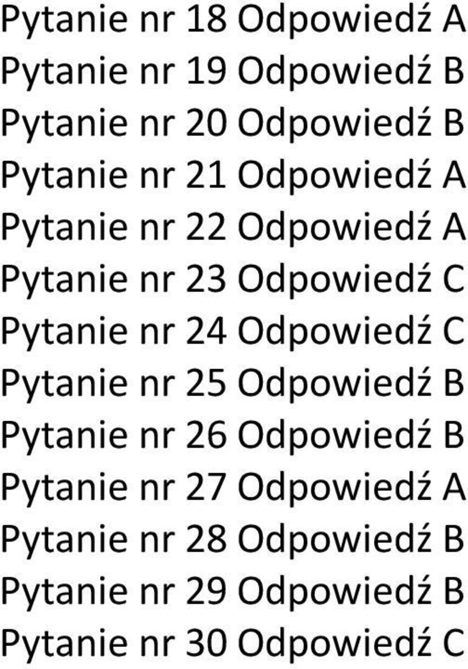 Pytanie nr 24 Odpowiedź C Pytanie nr 25 Odpowiedź B Pytanie nr 26 Odpowiedź B