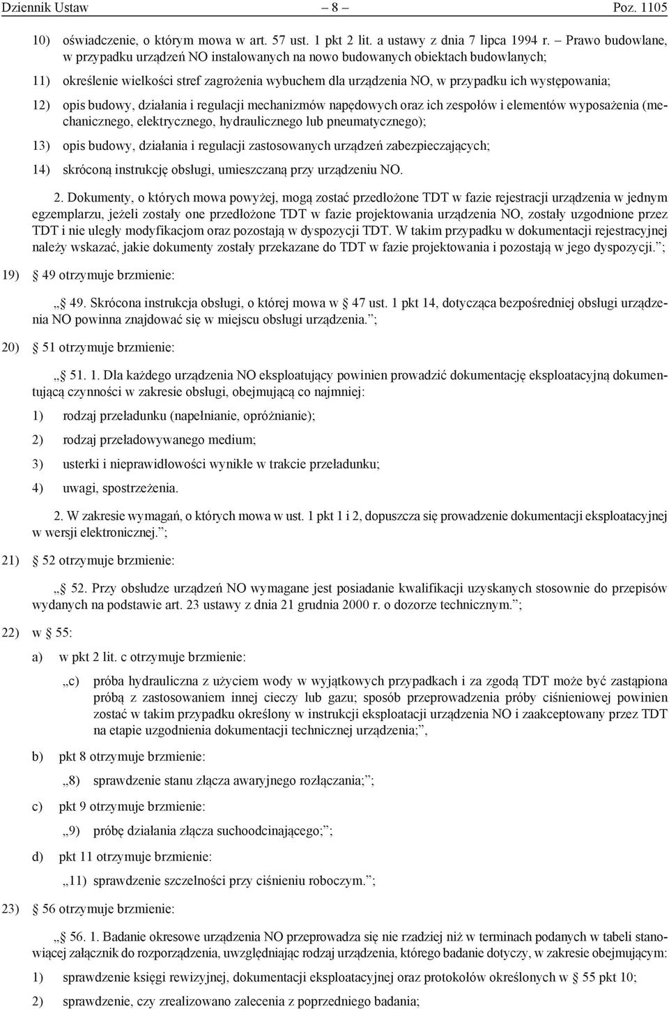 12) opis budowy, działania i regulacji mechanizmów napędowych oraz ich zespołów i elementów wyposażenia (mechanicznego, elektrycznego, hydraulicznego lub pneumatycznego); 13) opis budowy, działania i