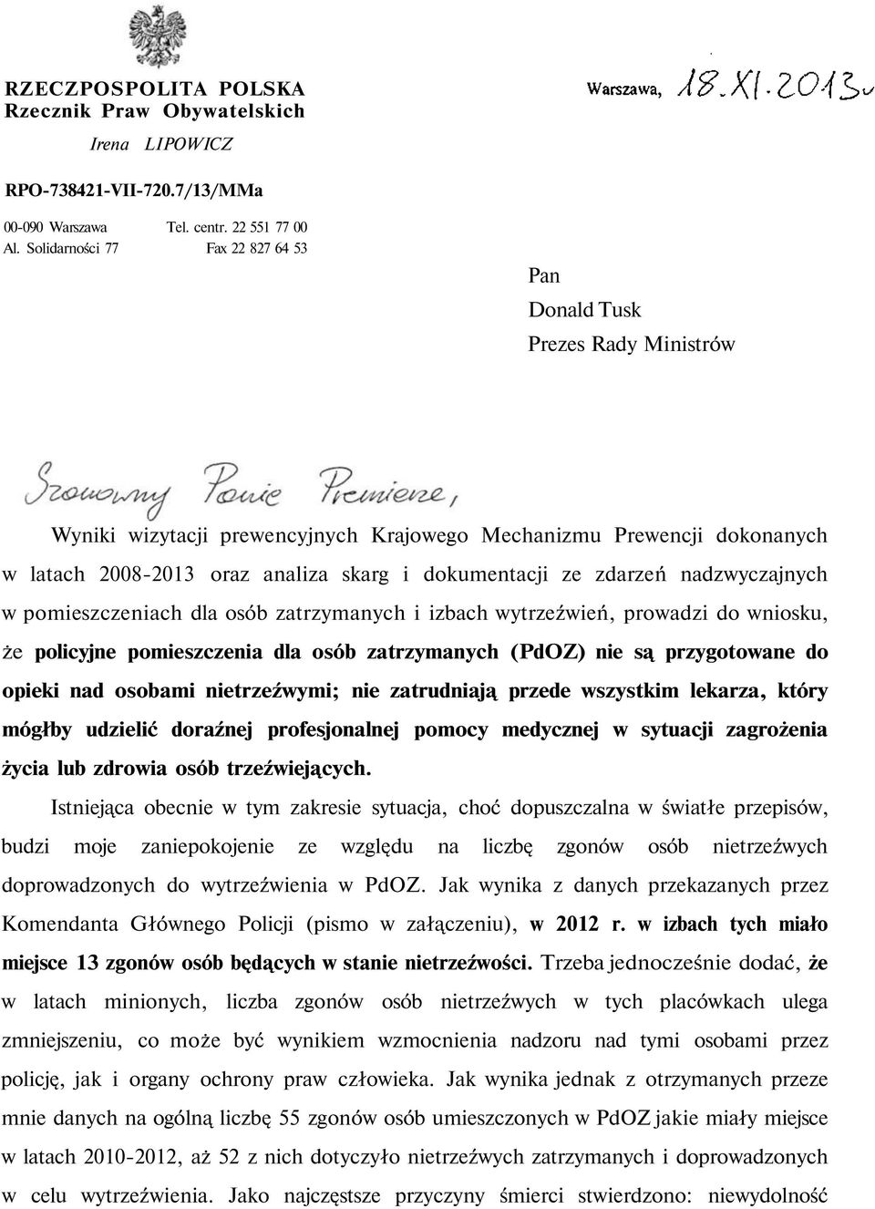 zdarzeń nadzwyczajnych w pomieszczeniach dla osób zatrzymanych i izbach wytrzeźwień, prowadzi do wniosku, że policyjne pomieszczenia dla osób zatrzymanych (PdOZ) nie są przygotowane do opieki nad