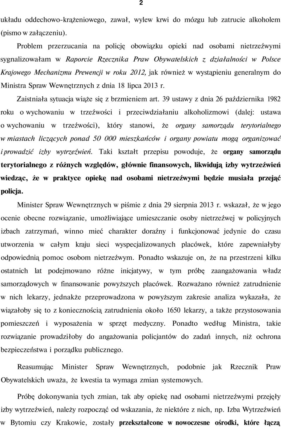 jak również w wystąpieniu generalnym do Ministra Spraw Wewnętrznych z dnia 18 lipca 2013 r. Zaistniała sytuacja wiąże się z brzmieniem art.