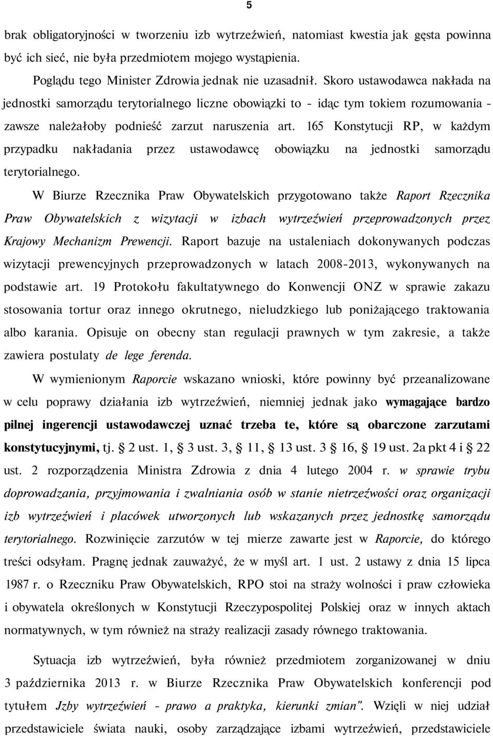 165 Konstytucji RP, w każdym przypadku nakładania przez ustawodawcę obowiązku na jednostki samorządu terytorialnego.
