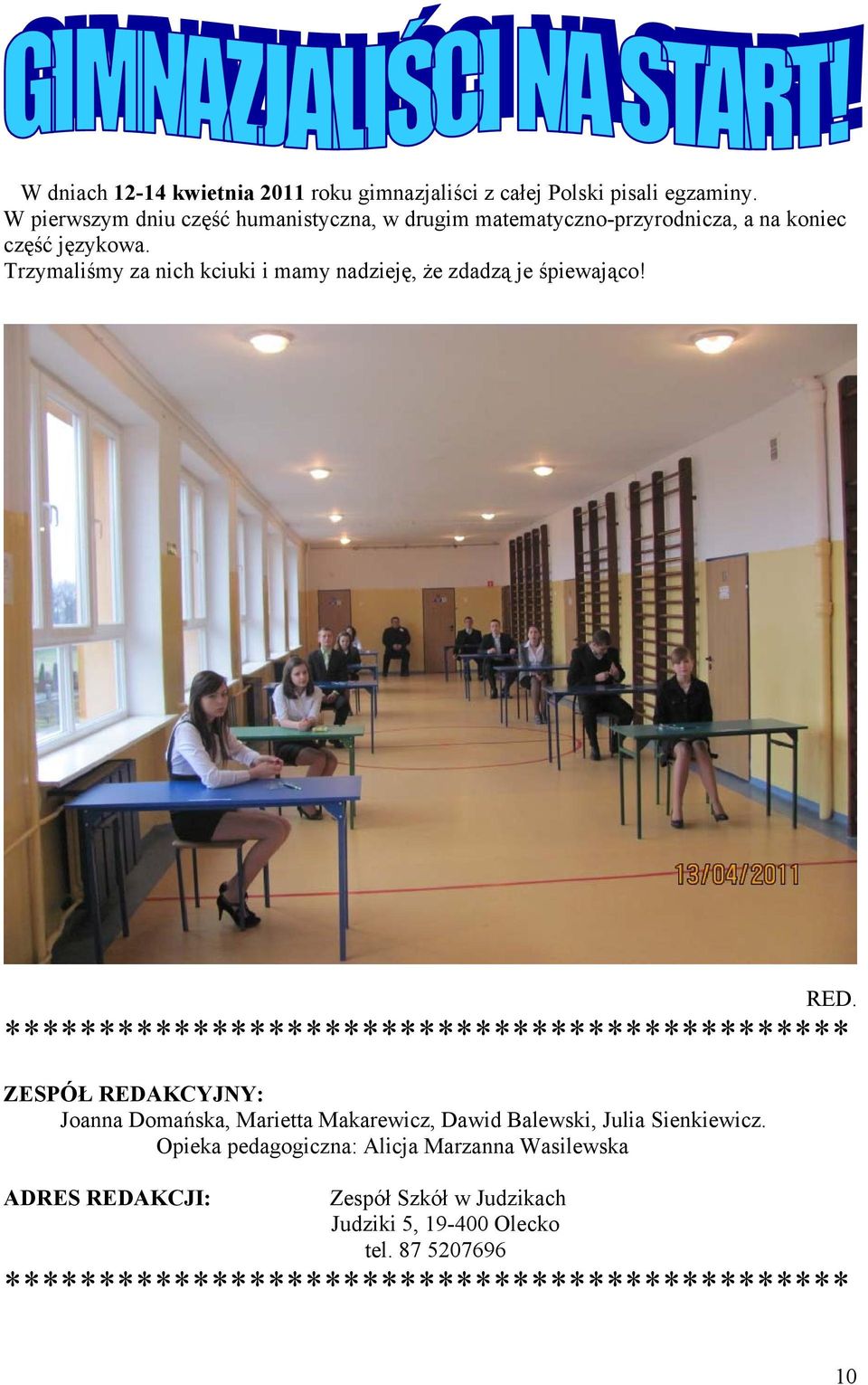 Trzymaliśmy za nich kciuki i mamy nadzieję, że zdadzą je śpiewająco! RED.