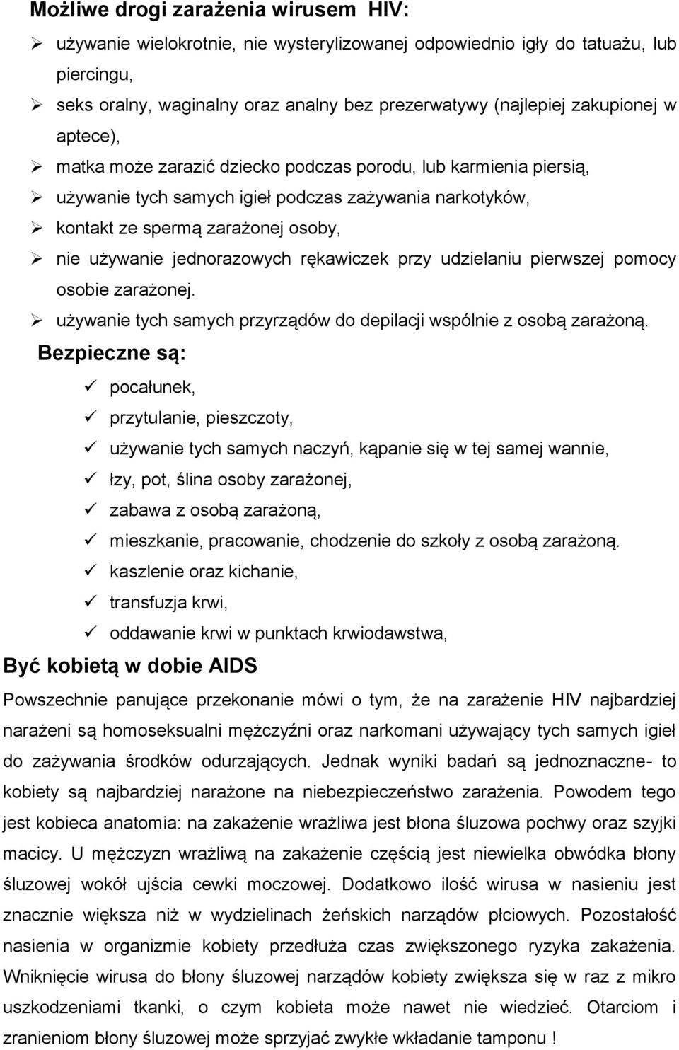 rękawiczek przy udzielaniu pierwszej pomocy osobie zarażonej. używanie tych samych przyrządów do depilacji wspólnie z osobą zarażoną.