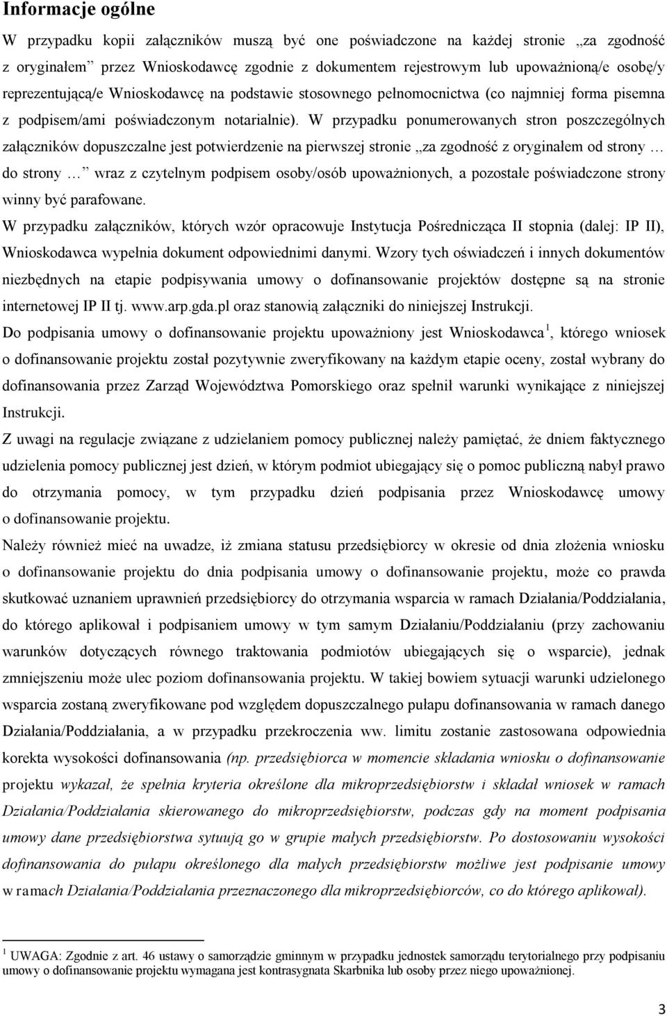 W przypadku ponumerowanych stron poszczególnych załączników dopuszczalne jest potwierdzenie na pierwszej stronie za zgodność z oryginałem od strony do strony wraz z czytelnym podpisem osoby/osób