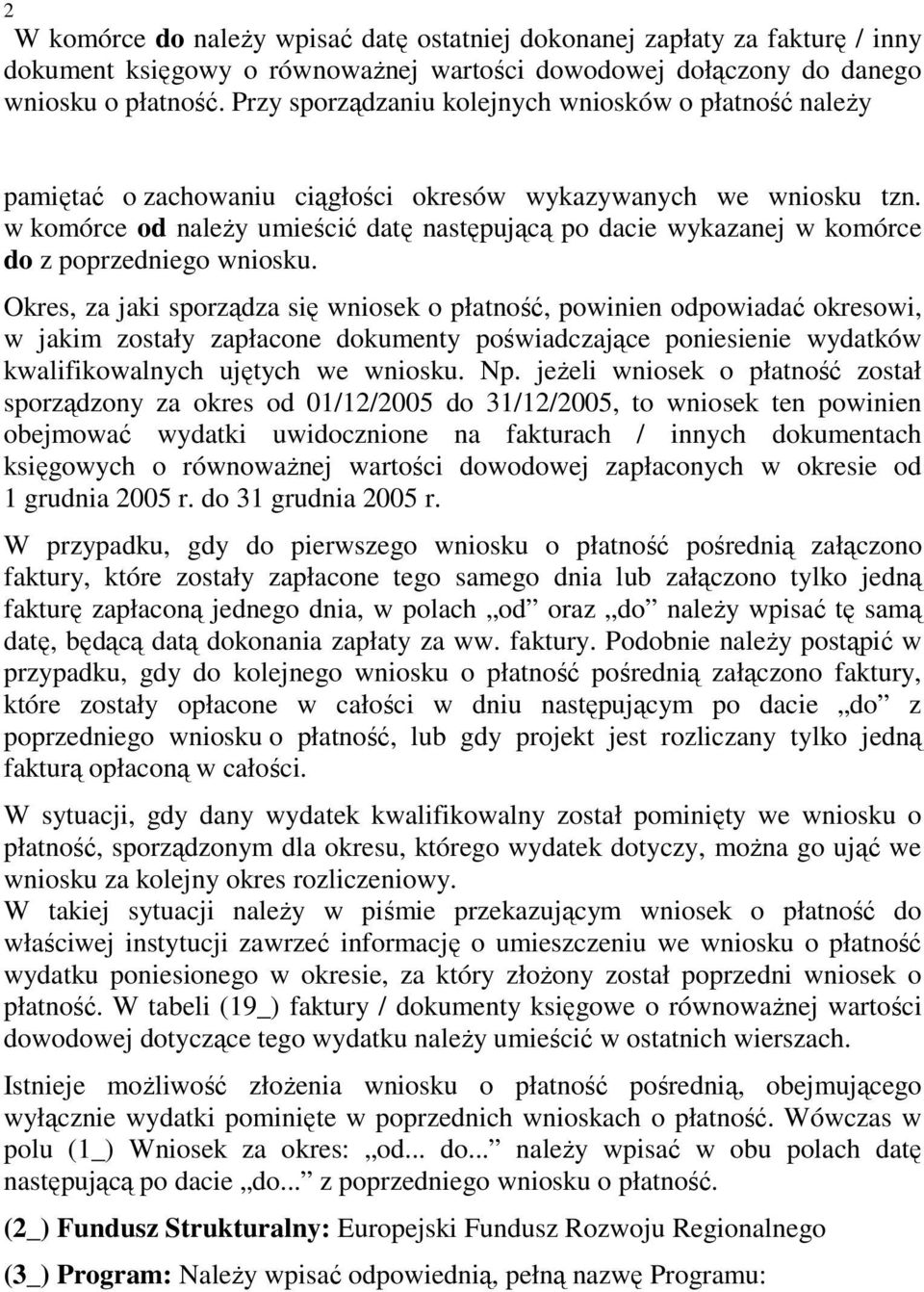 w komórce od naleŝy umieścić datę następującą po dacie wykazanej w komórce do z poprzedniego wniosku.