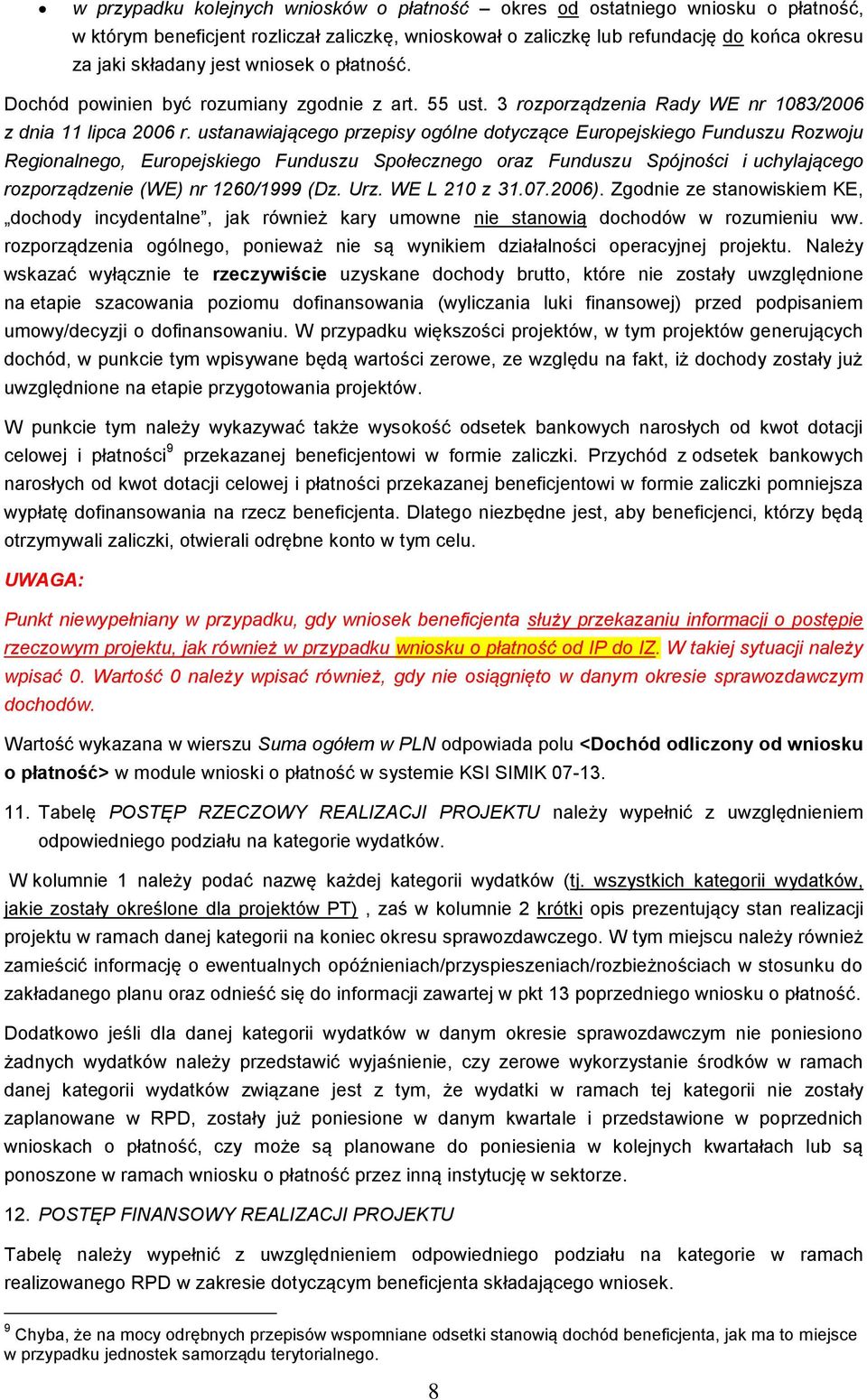 ustanawiającego przepisy ogólne dotyczące Europejskiego Funduszu Rozwoju Regionalnego, Europejskiego Funduszu Społecznego oraz Funduszu Spójności i uchylającego rozporządzenie (WE) nr 1260/1999 (Dz.