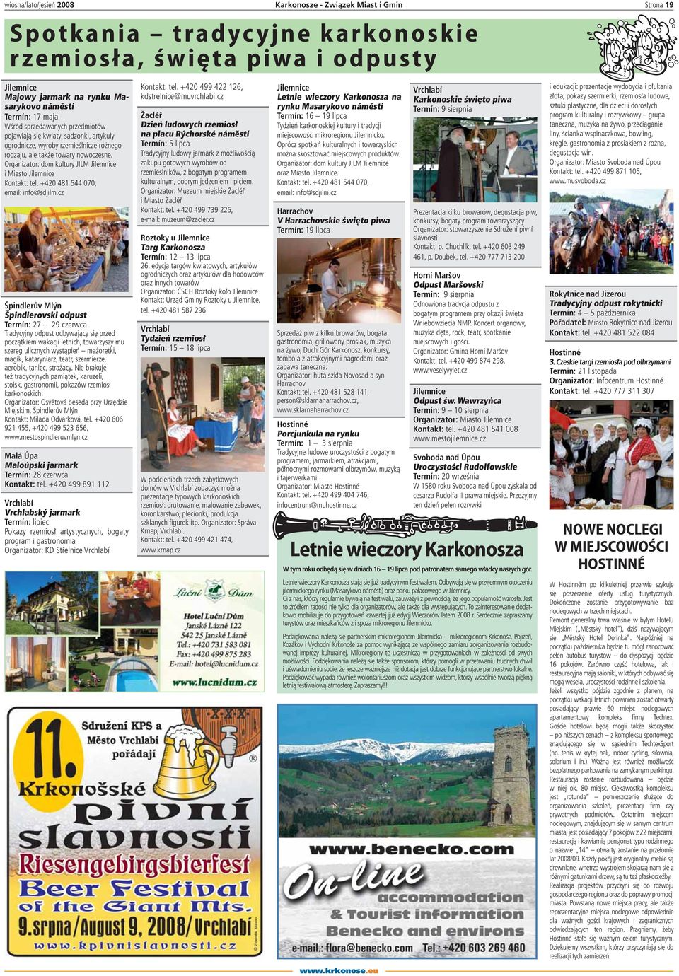 Organizator: dom kultury JILM Jilemnice i Miasto Jilemnice Kontakt: tel. +420 481 544 070, email: info@sdjilm.