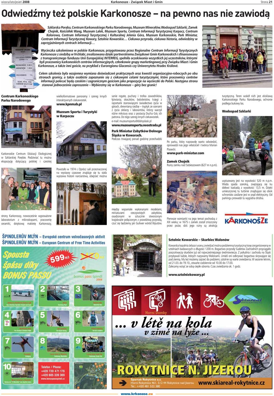 Jelenia Góra, Muzeum Karkonoskie, Park Miniatur, Centrum Informacji Turystycznej Kowary, Sztolnie Kowarskie Ciekawa przyroda, ciekawa historia, odwiedziny w zaprzyjaźnionych centrach informacji