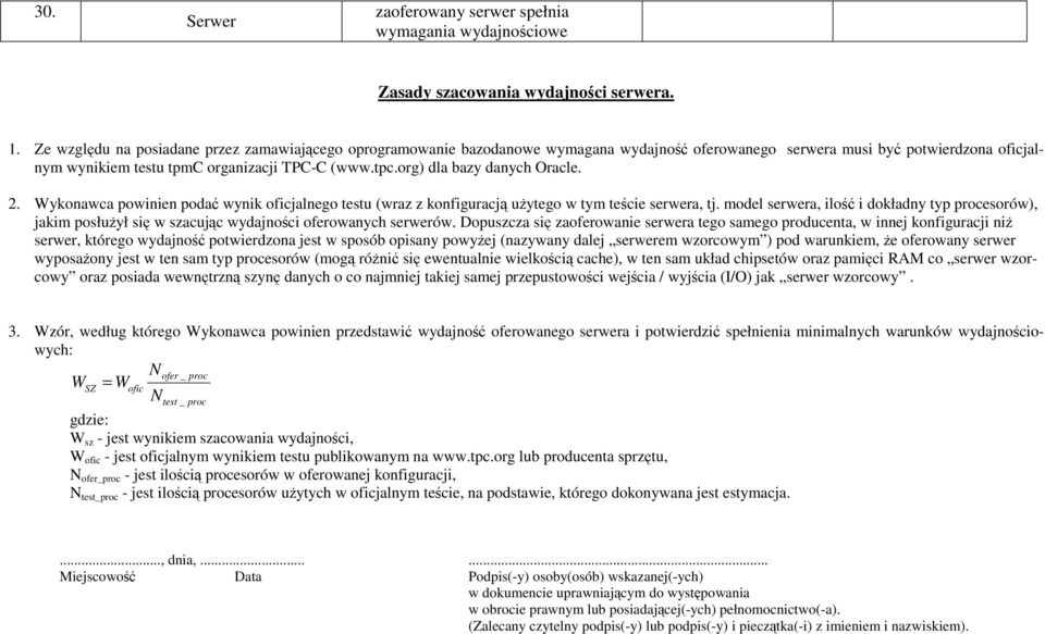 org) dla bazy danych Oracle. 2. Wykonawca powinien podać wynik oficjalnego testu (wraz z konfiguracją uŝytego w tym teście serwera, tj.