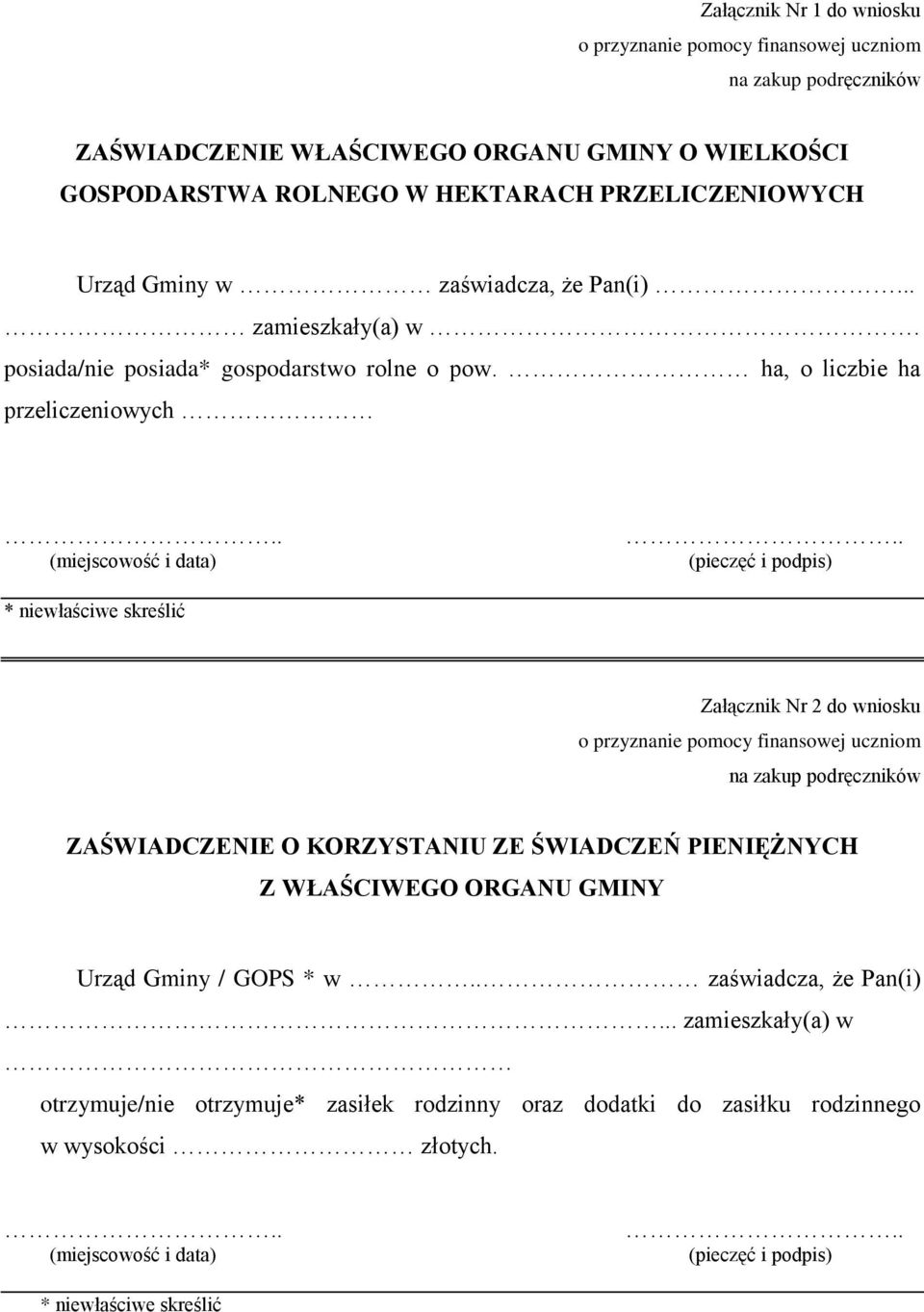 ha, o liczbie ha przeliczeniowych Załącznik Nr 2 do wniosku ZAŚWIADCZENIE O KORZYSTANIU ZE ŚWIADCZEŃ PIENIĘŻNYCH Z WŁAŚCIWEGO ORGANU