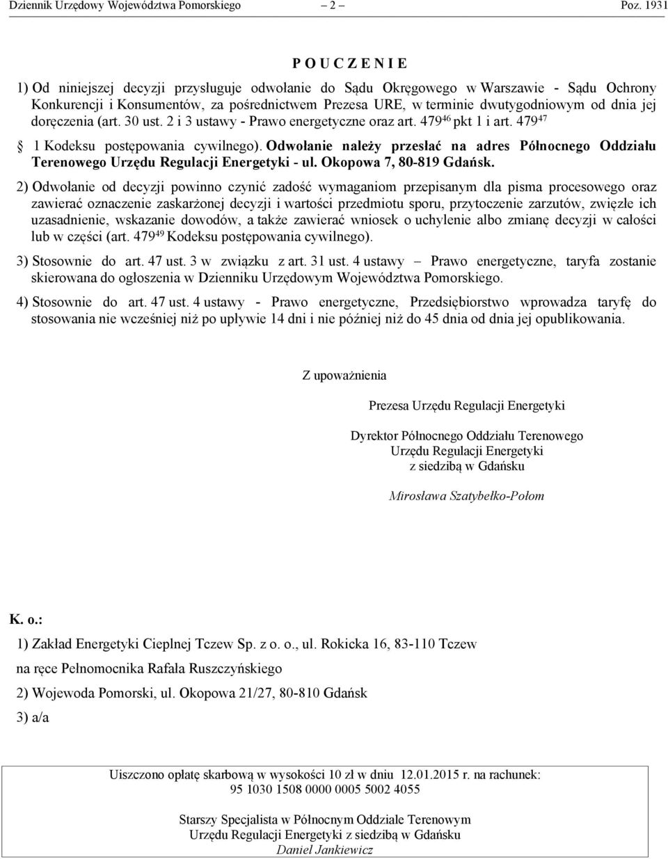 od dnia jej doręczenia (art. 30 ust. 2 i 3 ustawy - Prawo energetyczne oraz art. 479 46 pkt 1 i art. 479 47 1 Kodeksu postępowania cywilnego).