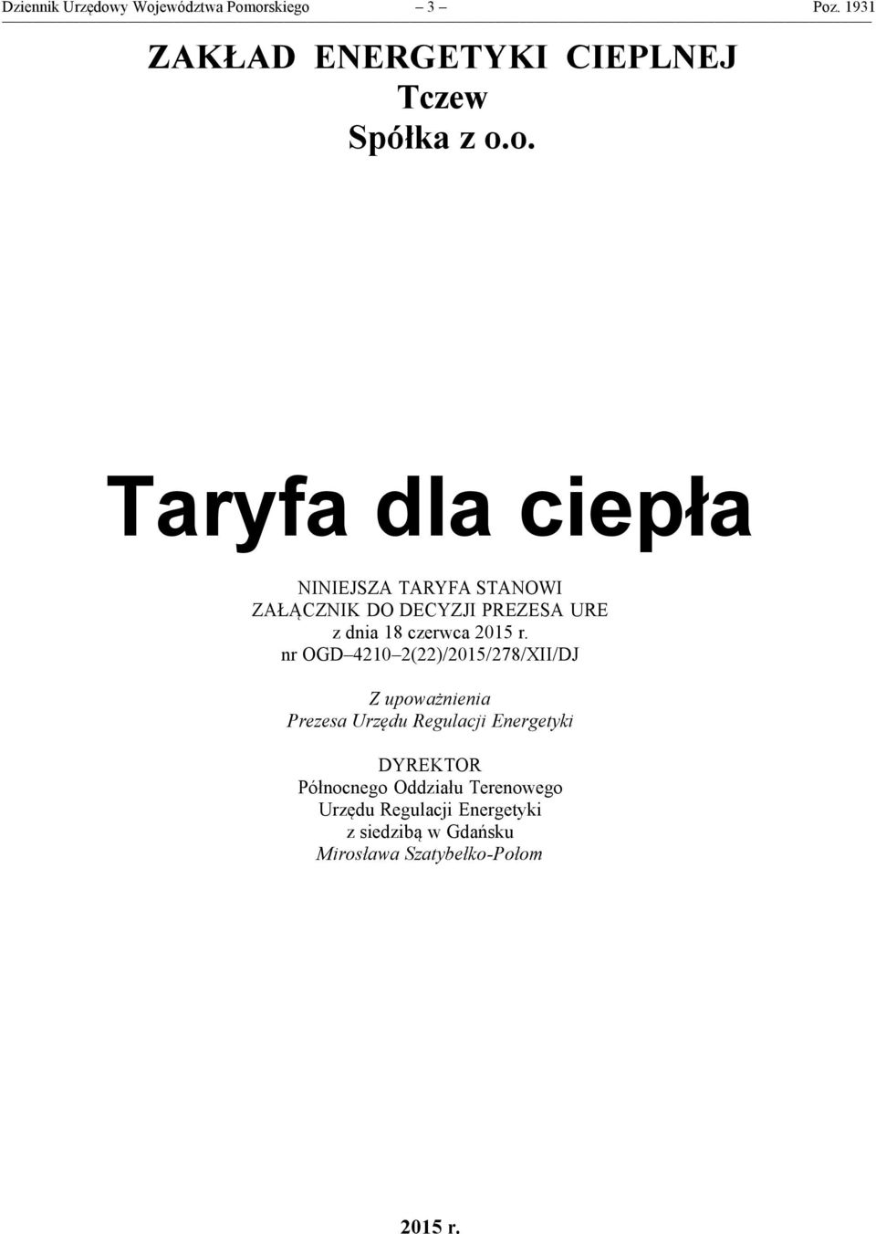 NINIEJSZA TARYFA STANOWI ZAŁĄCZNIK DO DECYZJI PREZESA URE z dnia 18 czerwca 2015 r.
