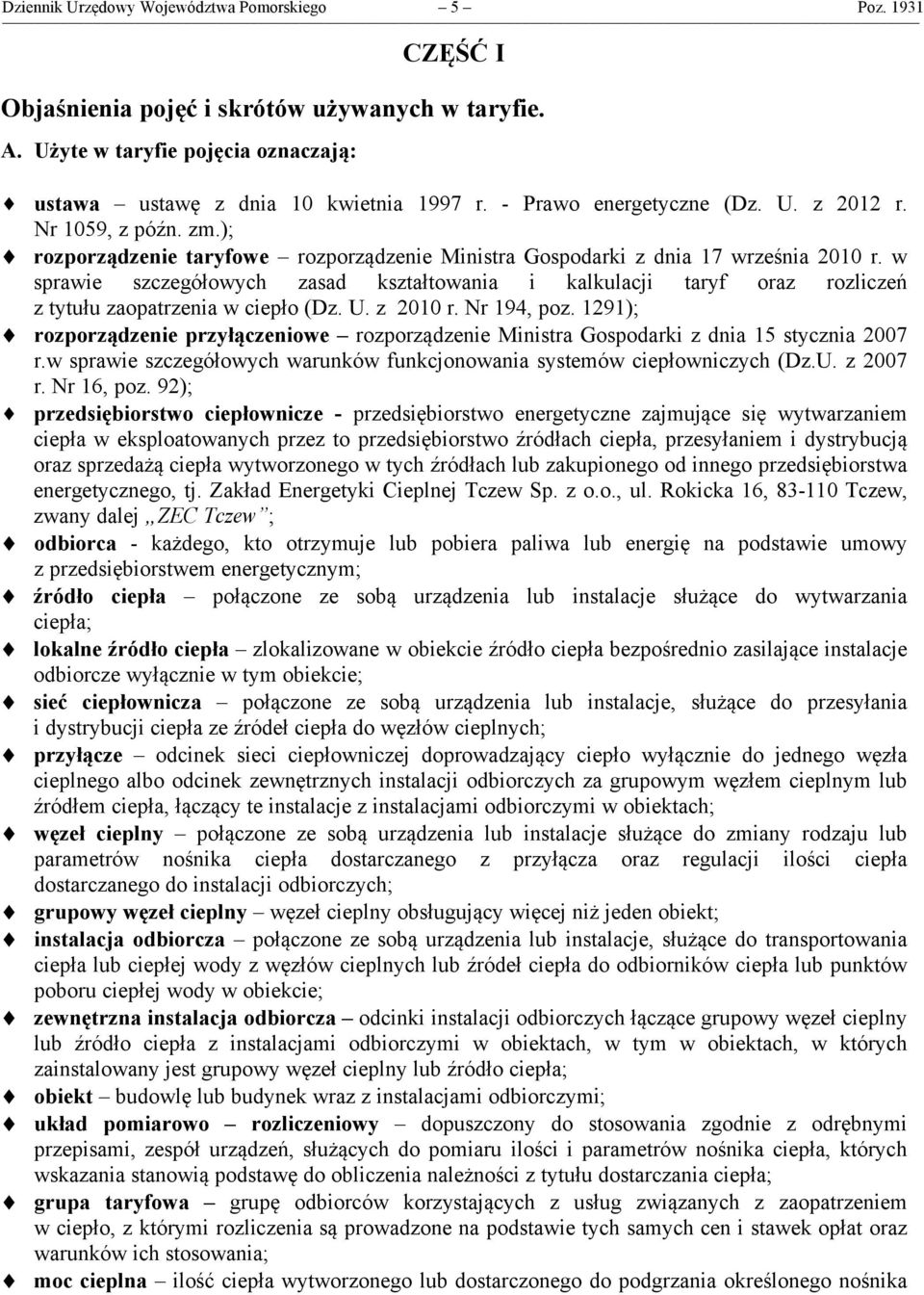 w sprawie szczegółowych zasad kształtowania i kalkulacji taryf oraz rozliczeń z tytułu zaopatrzenia w ciepło (Dz. U. z 2010 r. Nr 194, poz.