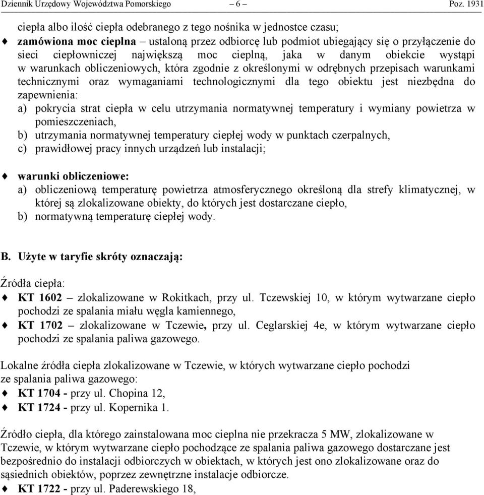 moc cieplną, jaka w danym obiekcie wystąpi w warunkach obliczeniowych, która zgodnie z określonymi w odrębnych przepisach warunkami technicznymi oraz wymaganiami technologicznymi dla tego obiektu