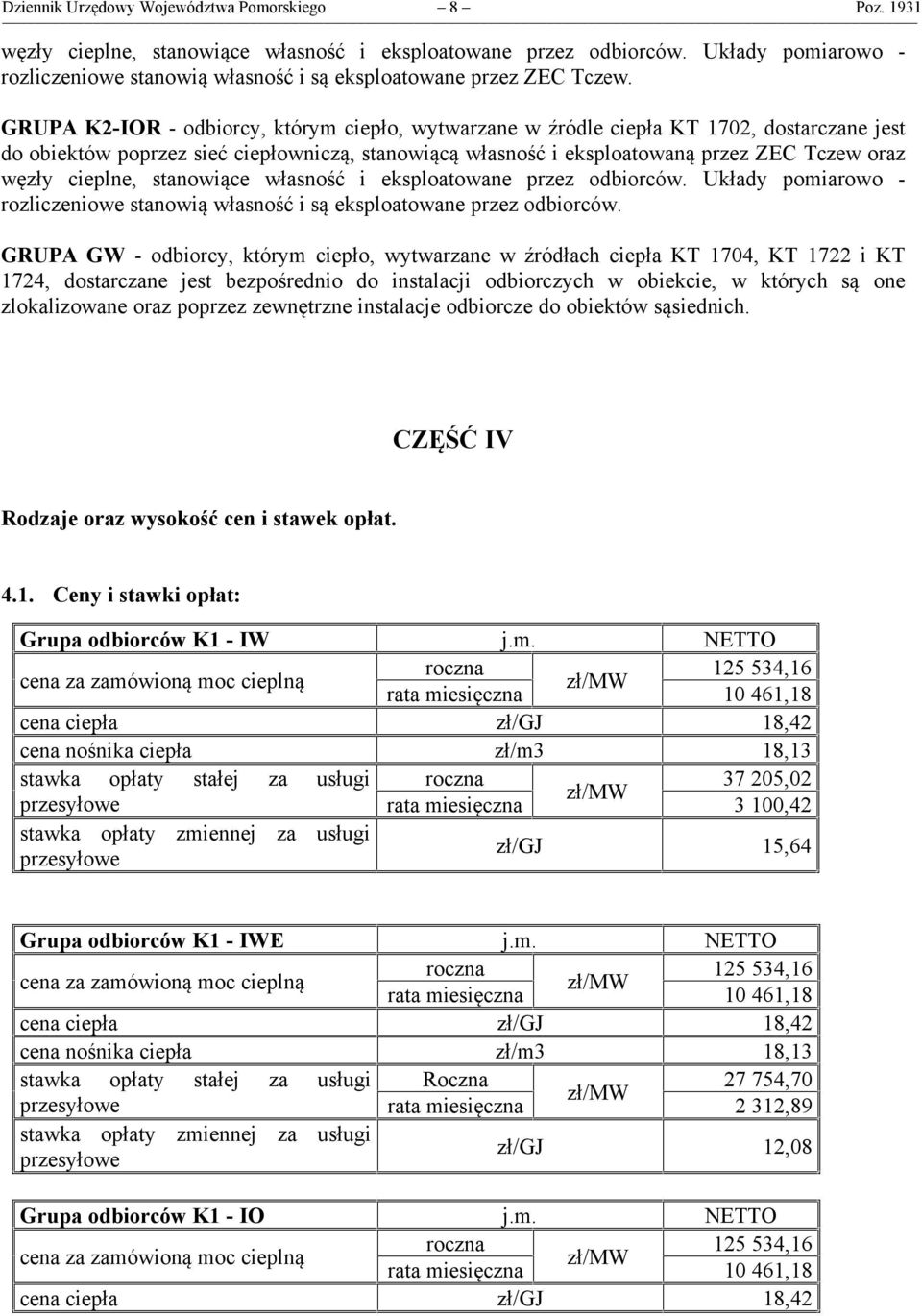 GRUPA K2-IOR - odbiorcy, którym ciepło, wytwarzane w źródle ciepła KT 1702, dostarczane jest do obiektów poprzez sieć ciepłowniczą, stanowiącą własność i eksploatowaną przez ZEC Tczew oraz węzły