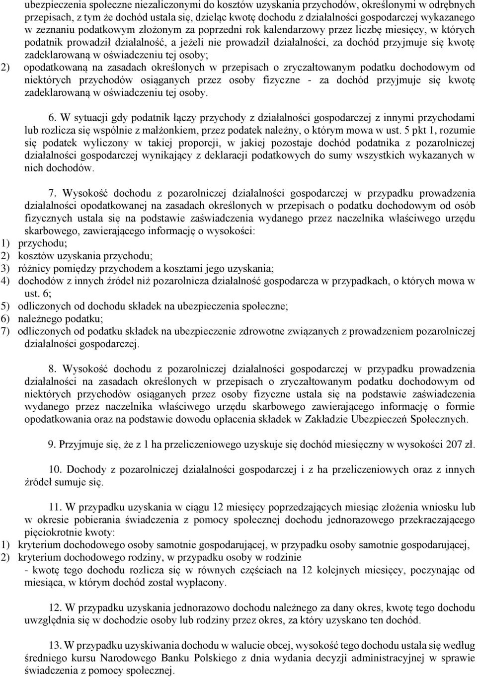 zadeklarowaną w oświadczeniu tej osoby; 2) opodatkowaną na zasadach określonych w przepisach o zryczałtowanym podatku dochodowym od niektórych przychodów osiąganych przez osoby fizyczne - za dochód