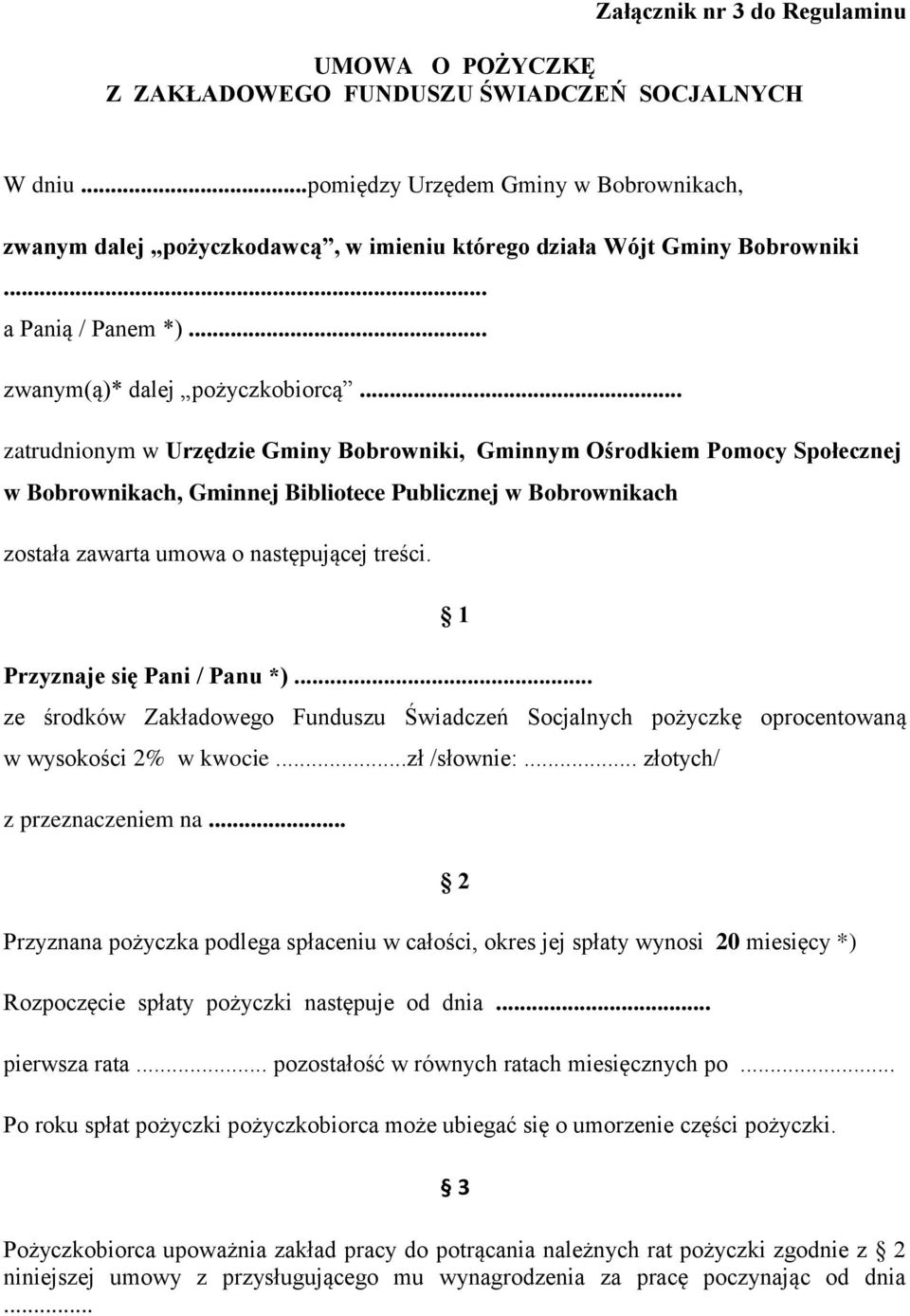 .. zatrudnionym w Urzędzie Gminy Bobrowniki, Gminnym Ośrodkiem Pomocy Społecznej w Bobrownikach, Gminnej Bibliotece Publicznej w Bobrownikach została zawarta umowa o następującej treści.