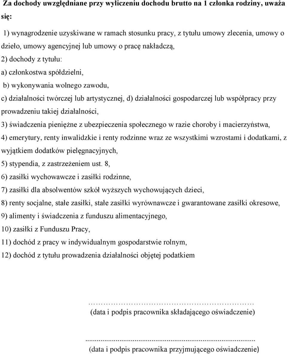 przy prowadzeniu takiej działalności, 3) świadczenia pieniężne z ubezpieczenia społecznego w razie choroby i macierzyństwa, 4) emerytury, renty inwalidzkie i renty rodzinne wraz ze wszystkimi