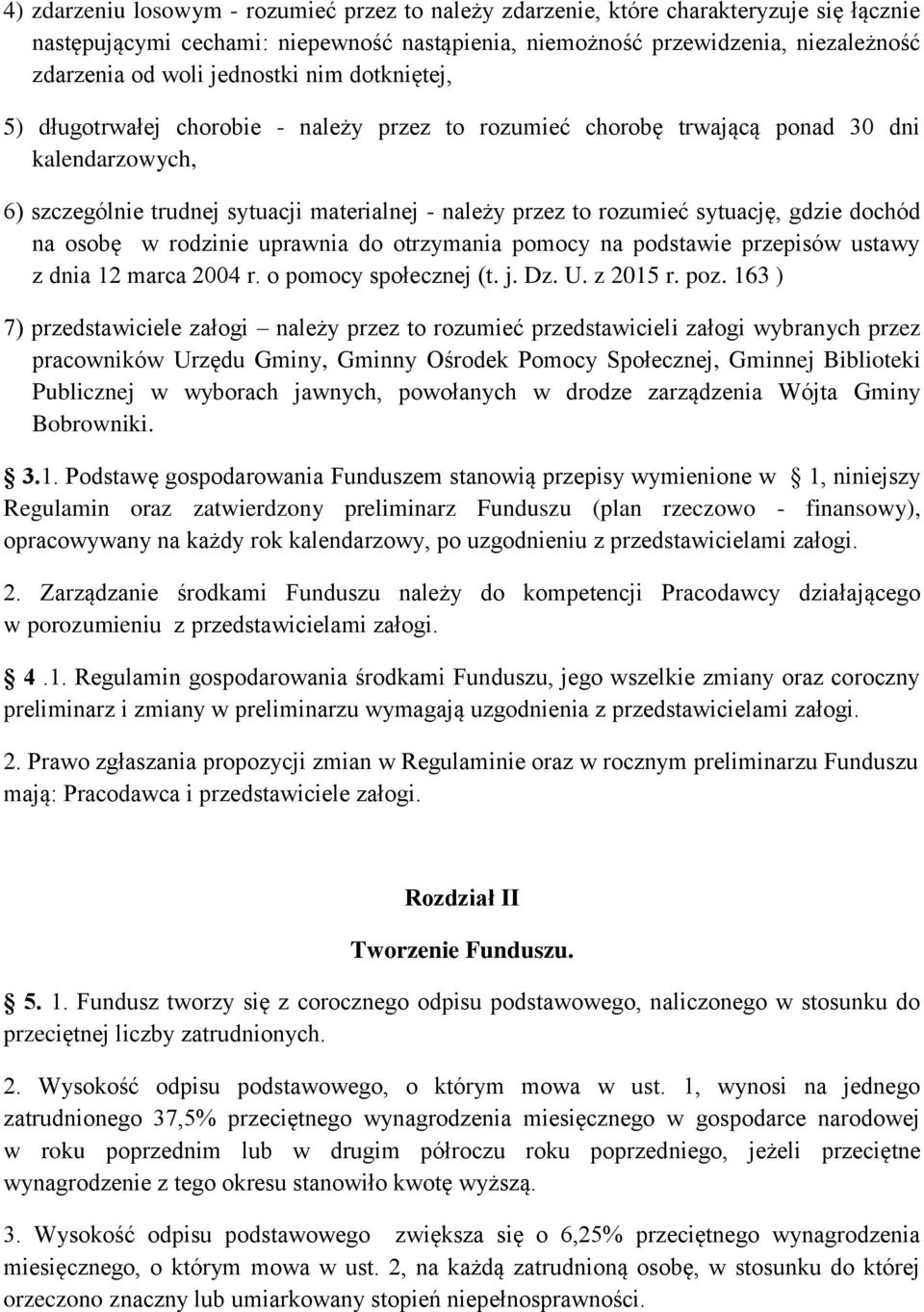 sytuację, gdzie dochód na osobę w rodzinie uprawnia do otrzymania pomocy na podstawie przepisów ustawy z dnia 12 marca 2004 r. o pomocy społecznej (t. j. Dz. U. z 2015 r. poz.