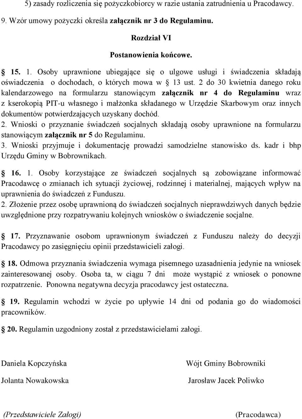 2 do 30 kwietnia danego roku kalendarzowego na formularzu stanowiącym załącznik nr 4 do Regulaminu wraz z kserokopią PIT-u własnego i małżonka składanego w Urzędzie Skarbowym oraz innych dokumentów