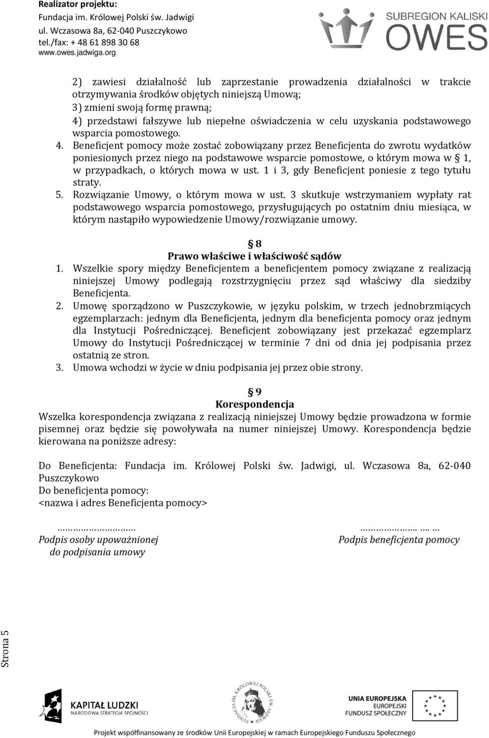 Beneficjent pomocy może zostać zobowiązany przez Beneficjenta do zwrotu wydatków poniesionych przez niego na podstawowe wsparcie pomostowe, o którym mowa w 1, w przypadkach, o których mowa w ust.