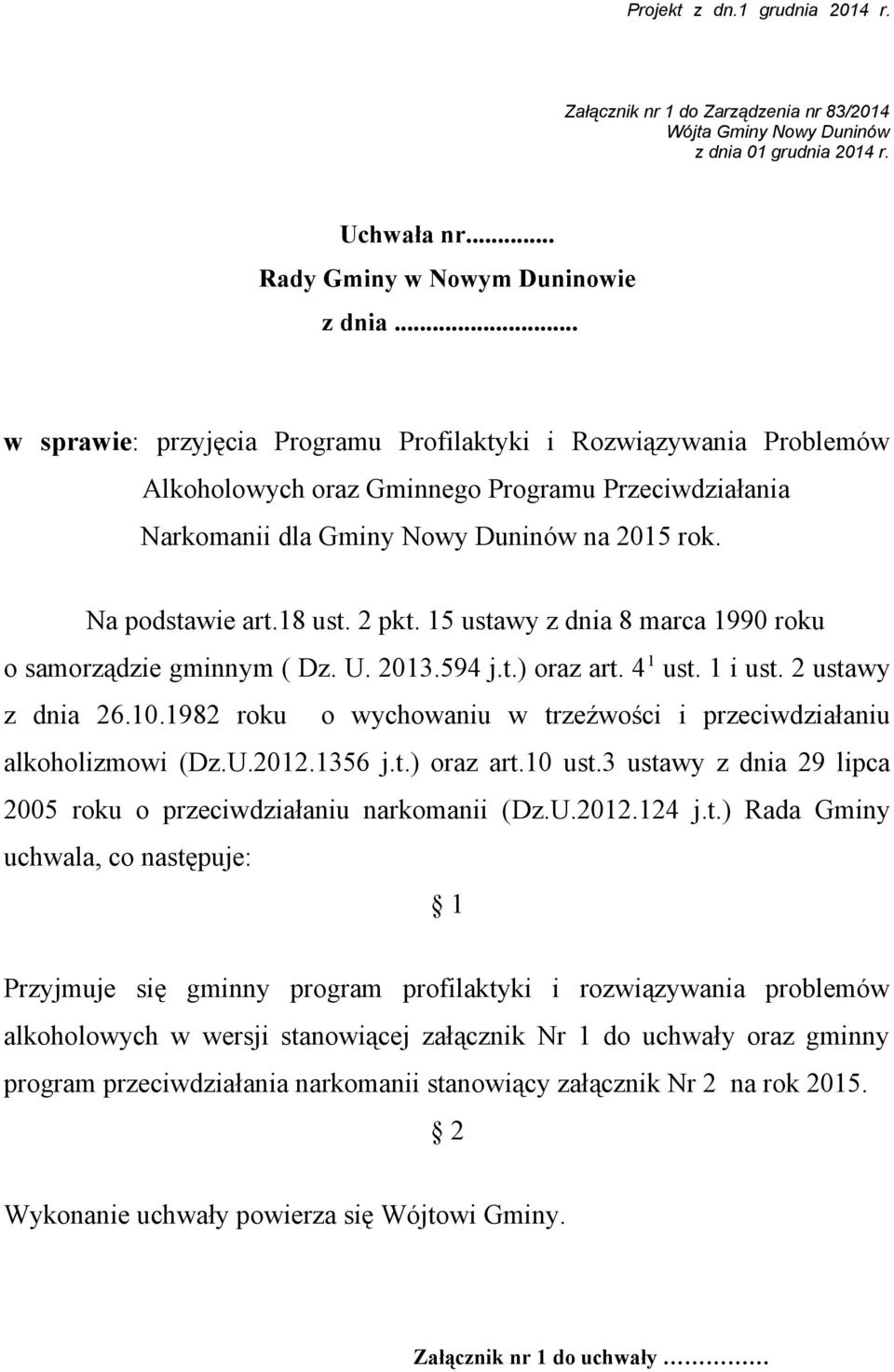 2 pkt. 15 ustawy z dnia 8 marca 1990 roku o samorządzie gminnym ( Dz. U. 2013.594 j.t.) oraz art. 4 1 ust. 1 i ust. 2 ustawy z dnia 26.10.