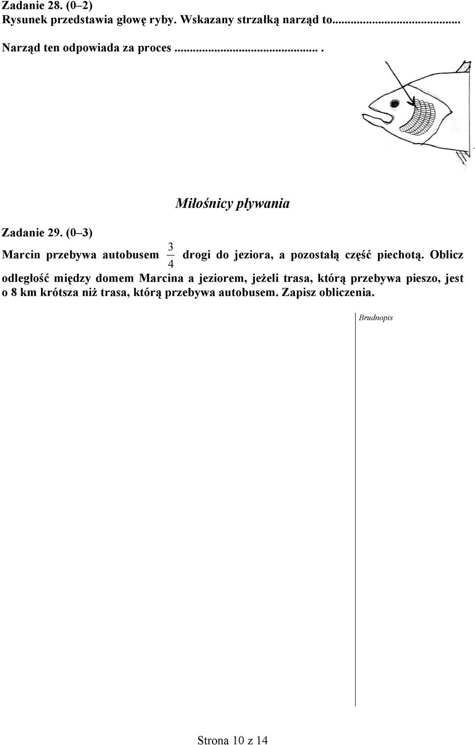 (0 3) Miłośnicy pływania Marcin przebywa autobusem 4 3 drogi do jeziora, a pozostałą część piechotą.