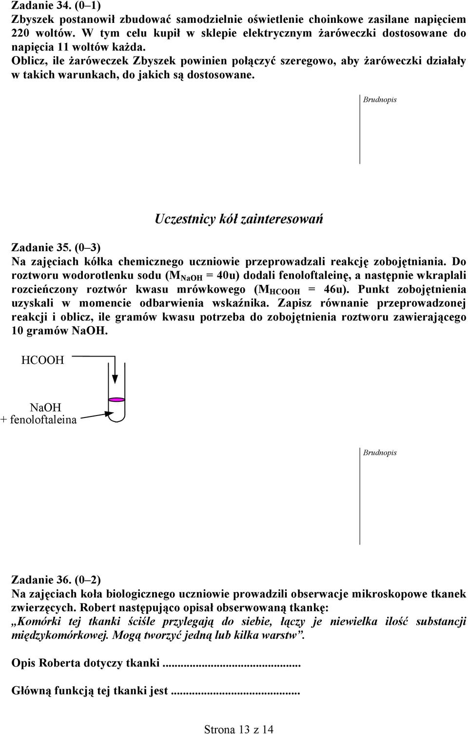Oblicz, ile żaróweczek Zbyszek powinien połączyć szeregowo, aby żaróweczki działały w takich warunkach, do jakich są dostosowane. Brudnopis Uczestnicy kół zainteresowań Zadanie 35.