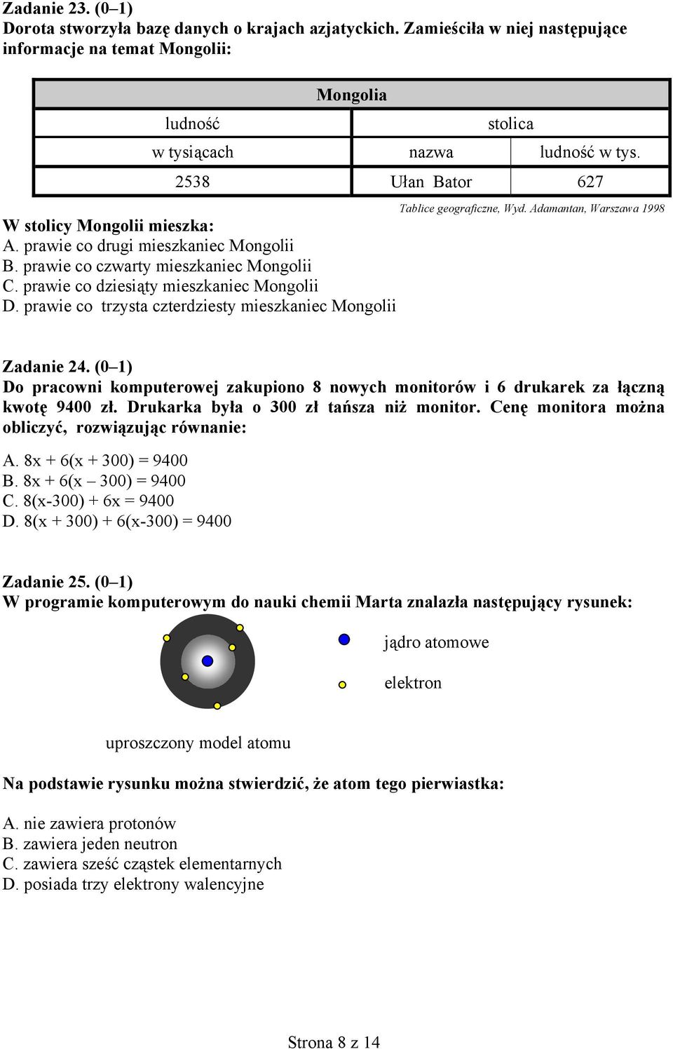 prawie co trzysta czterdziesty mieszkaniec Mongolii Tablice geograficzne, Wyd. Adamantan, Warszawa 1998 Zadanie 24.