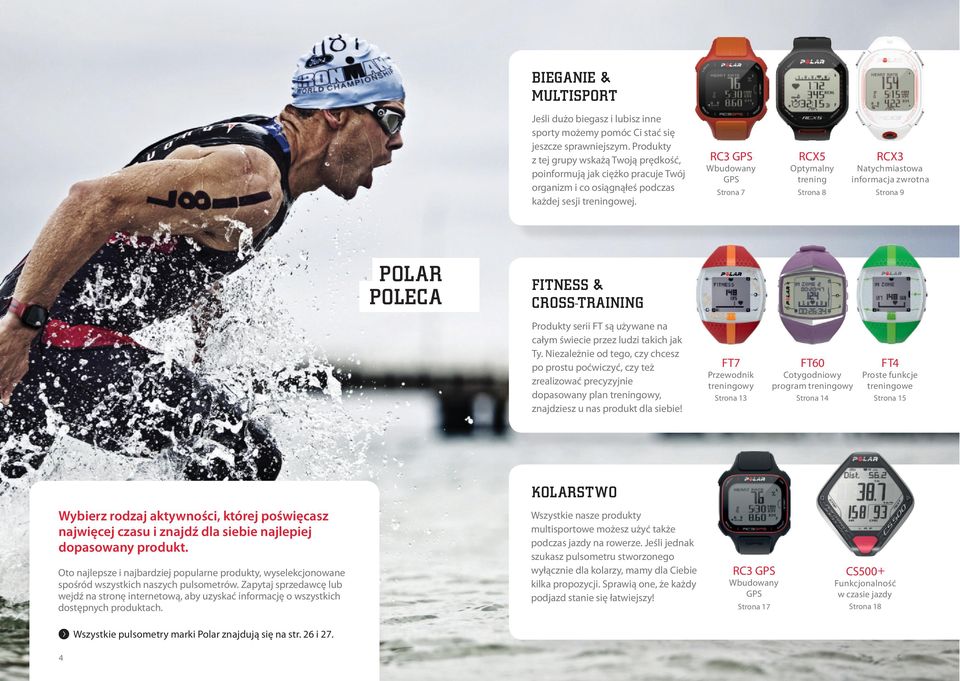 POLAR POLECA RC3 GPS RCX5 RCX3 Wbudowany GPS Optymalny trening Natychmiastowa informacja zwrotna Strona 7 Strona 8 Strona 9 FT60 FT4 FITNESS & CROSS-TRAINING Produkty serii FT są używane na całym
