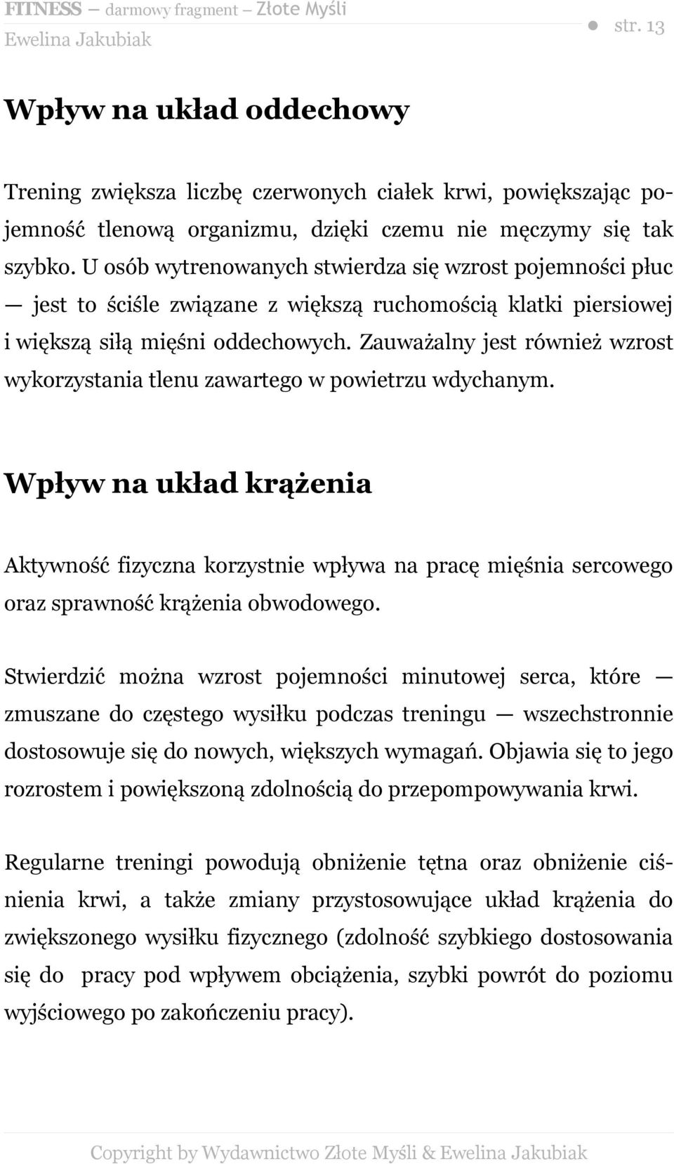 Zauważalny jest również wzrost wykorzystania tlenu zawartego w powietrzu wdychanym.