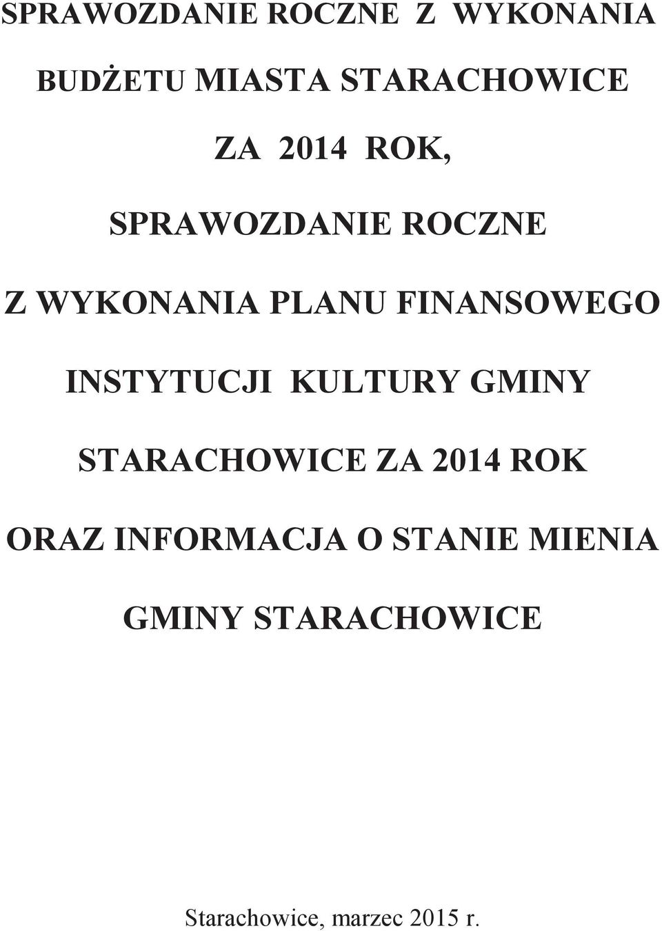 INSTYTUCJI KULTURY GMINY STARACHOWICE ZA 2014 ROK ORAZ
