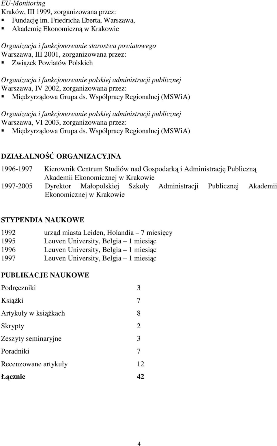 Współpracy Regionalnej (MSWiA) Organizacja i funkcjonowanie polskiej administracji publicznej Warszawa, VI 2003, zorganizowana przez: Międzyrządowa Grupa ds.