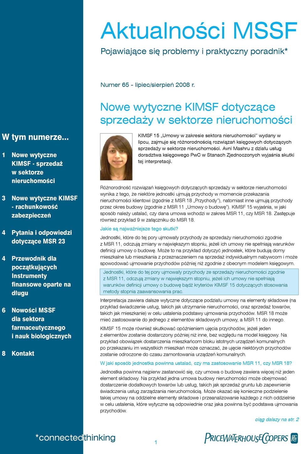 finansowe oparte na długu 6 Nowości MSSF dla sektora farmaceutycznego i nauk biologicznych 8 Kontakt KIMSF 15 Umowy w zakresie sektora nieruchomości wydany w lipcu, zajmuje się różnorodnością