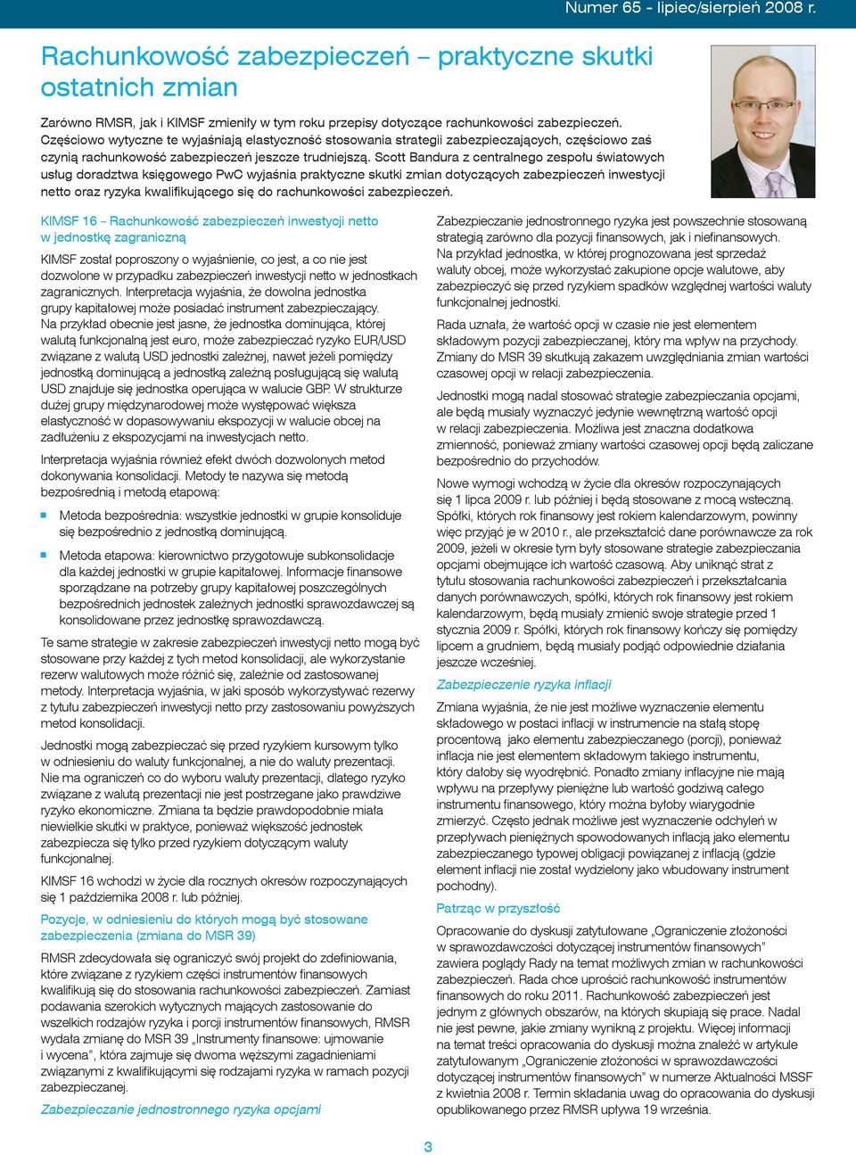 Scott Bandura z centralnego zespołu światowych usług doradztwa księgowego PwC wyjaśnia praktyczne skutki zmian dotyczących zabezpieczeń inwestycji netto oraz ryzyka kwalifikującego się do