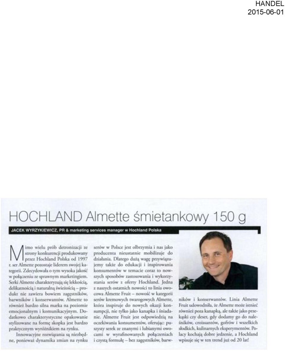 Serki Almette charakteryzują się lekkością, delikatnością i naturalną świeżością produkt nie zawiera bowiem zagęstników, barwników i konserwantów.