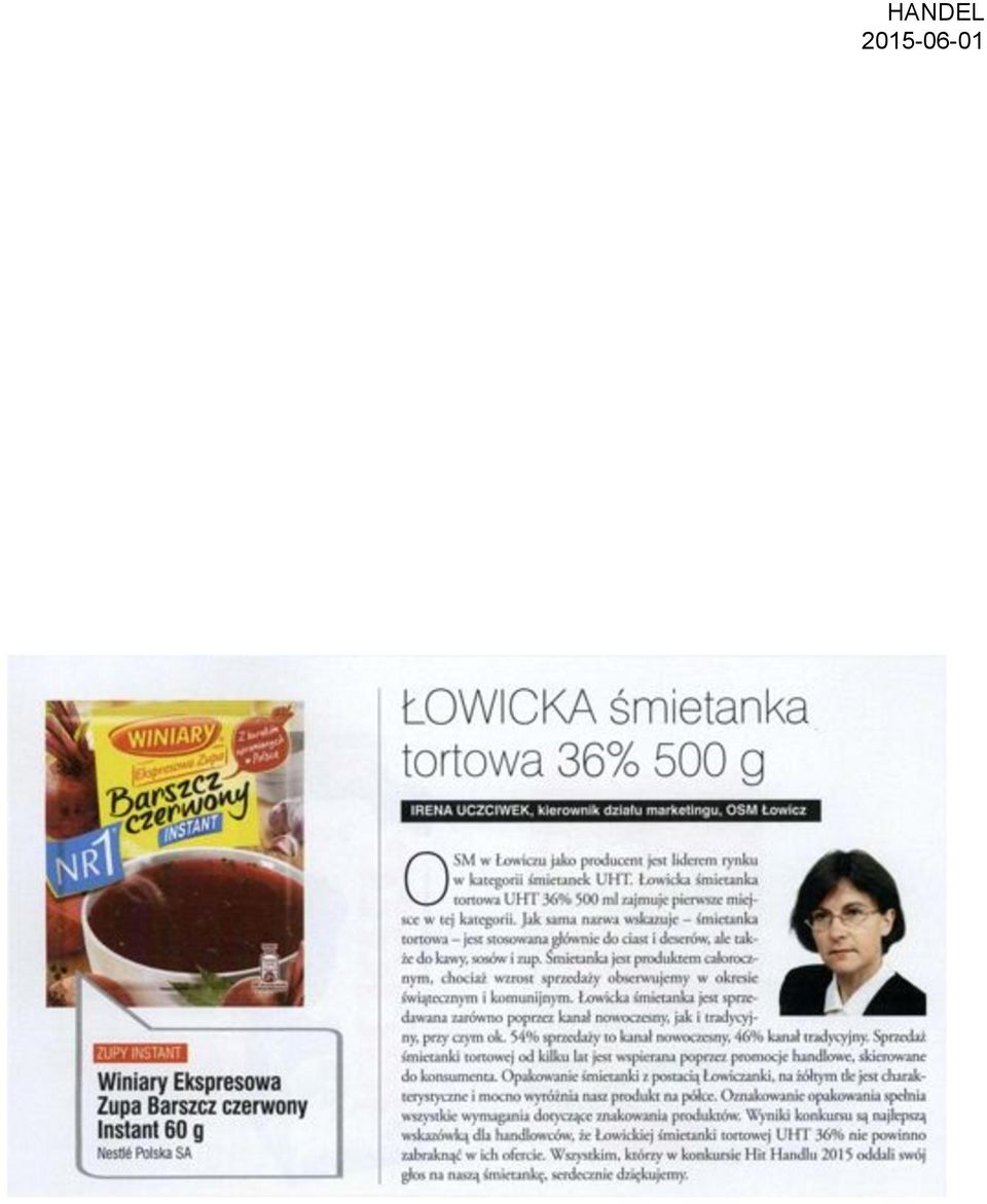 Jak sama nazwa wskazuje śmietanka tortowa jest stosowana głównie do ciast i deserów, ale także do kawy, sosów i zup.