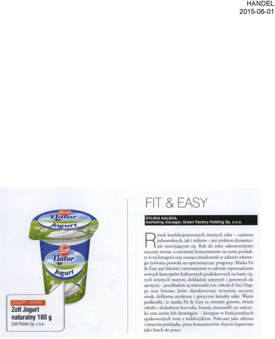 Marka Fit & Easy jest liderem i innowatorem w zakresie wprowadzania nowych konceptów kulinarnych produktowych na bazie ciętych świeżych warzyw, dokładnie umytych i gotowych do spożycia przykładem są