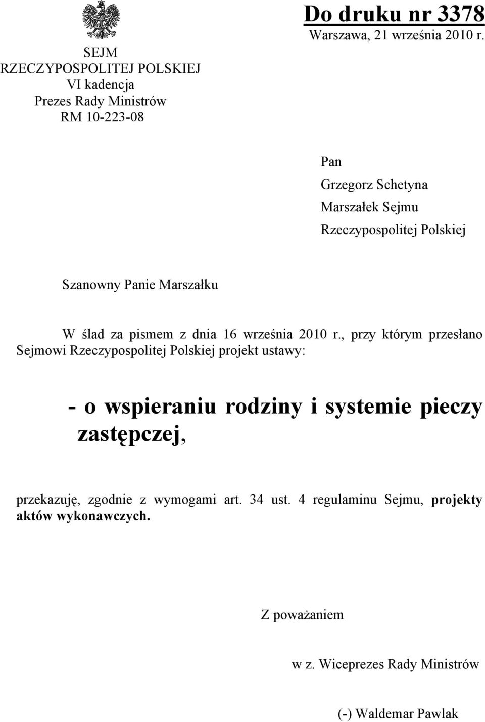 , przy którym przesłano Sejmowi Rzeczypospolitej Polskiej projekt ustawy: - o wspieraniu rodziny i systemie pieczy zastępczej,