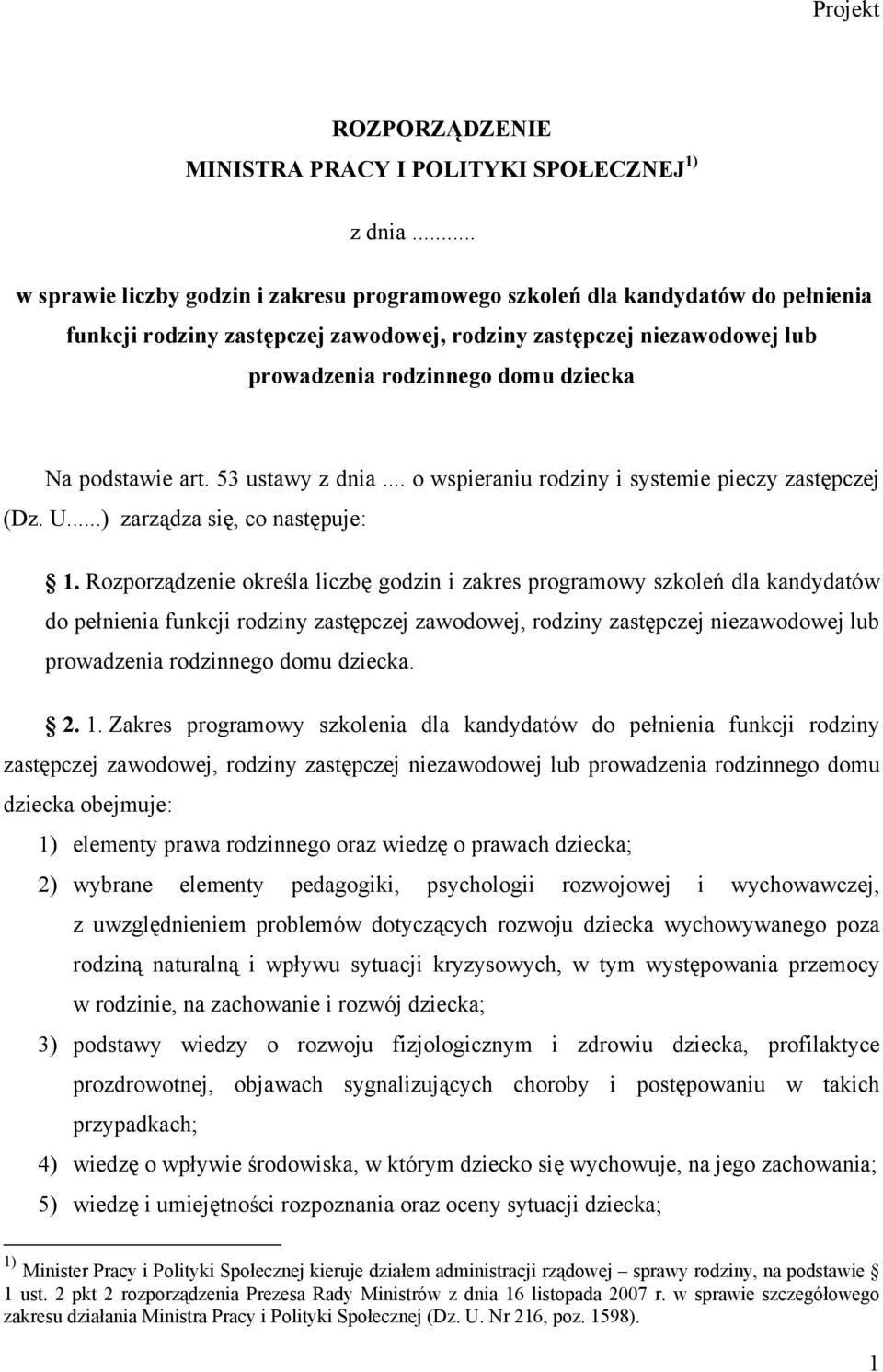 podstawie art. 53 ustawy z dnia... o wspieraniu rodziny i systemie pieczy zastępczej (Dz. U...) zarządza się, co następuje: 1.