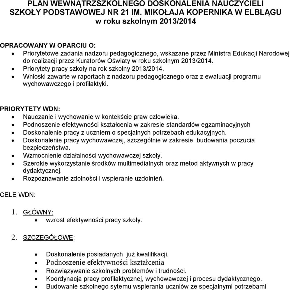 Oświaty w roku szkolnym 2013/2014. Priorytety pracy szkoły na rok szkolny 2013/2014. Wnioski zawarte w raportach z nadzoru pedagogicznego oraz z ewaluacji programu wychowawczego i profilaktyki.