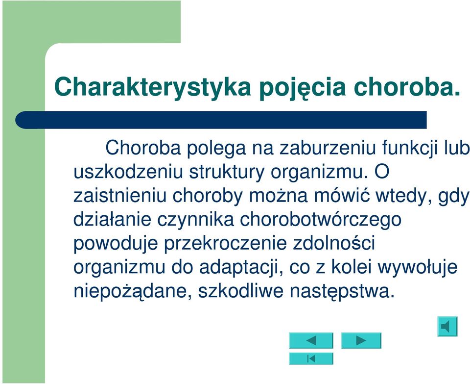 O zaistnieniu choroby można mówić wtedy, gdy działanie czynnika