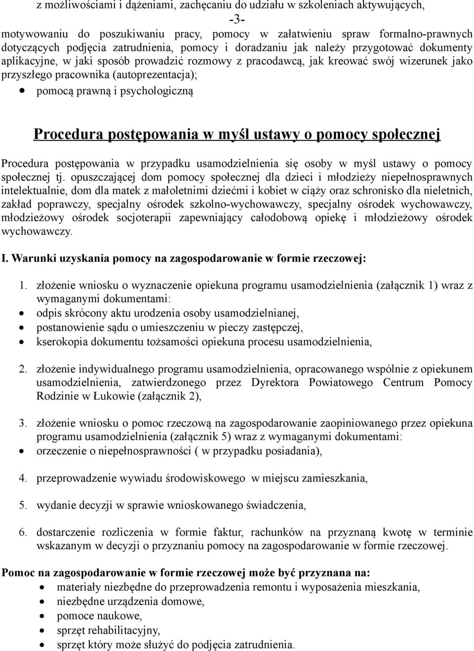 i psychologiczną Procedura postępowania w myśl ustawy o pomocy społecznej Procedura postępowania w przypadku usamodzielnienia się osoby w myśl ustawy o pomocy społecznej tj.