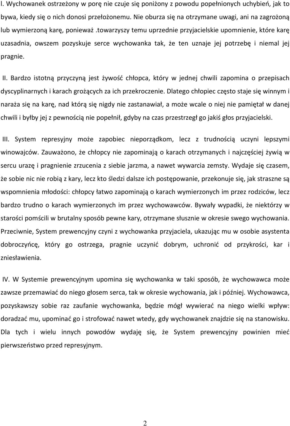 towarzyszy temu uprzednie przyjacielskie upomnienie, które karę uzasadnia, owszem pozyskuje serce wychowanka tak, że ten uznaje jej potrzebę i niemal jej pragnie. II.