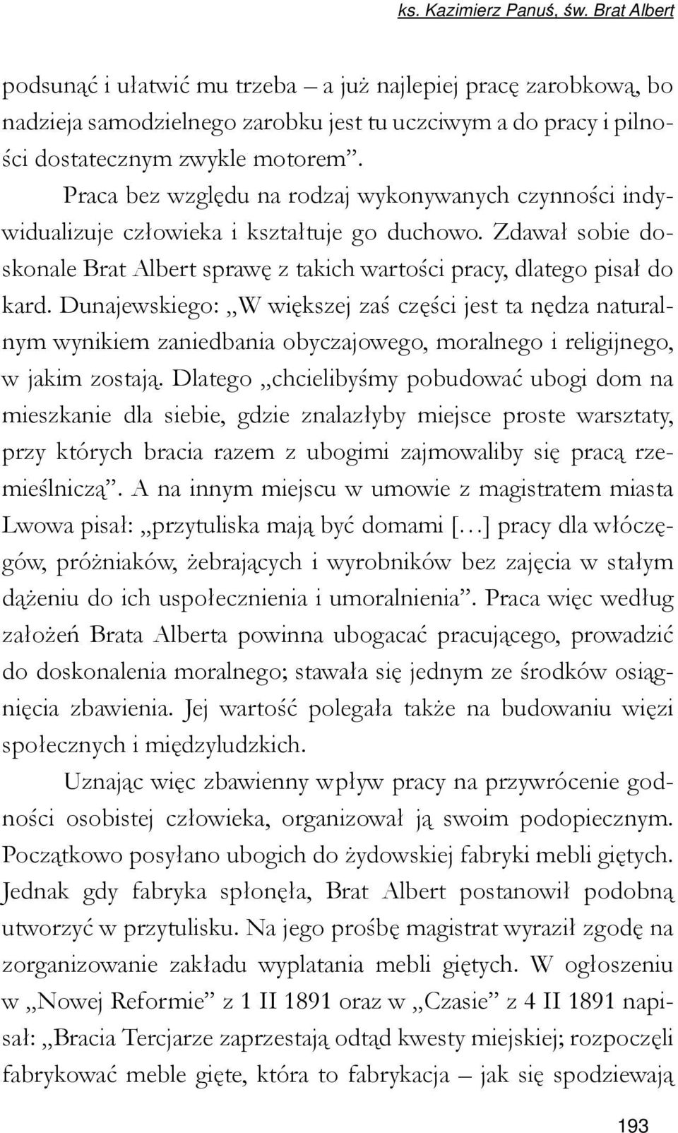 Dunajewskiego: W większej zaś części jest ta nędza naturalnym wynikiem zaniedbania obyczajowego, moralnego i religijnego, w jakim zostają.