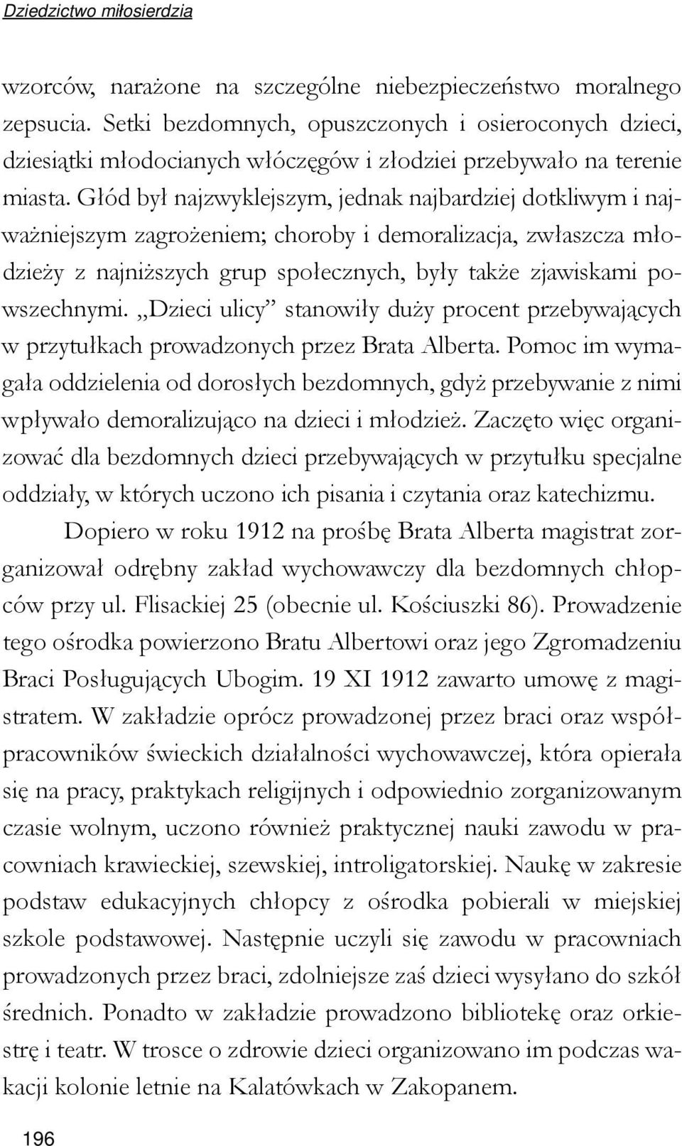 Dzieci ulicy stanowiły duży procent przebywających w przytułkach prowadzonych przez Brata Alberta.