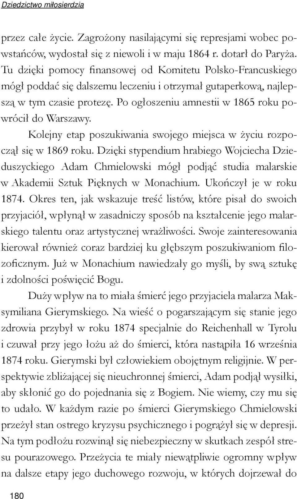 Po ogłoszeniu amnestii w 1865 roku powrócił do Warszawy. Kolejny etap poszukiwania swojego miejsca w życiu rozpoczął się w 1869 roku.