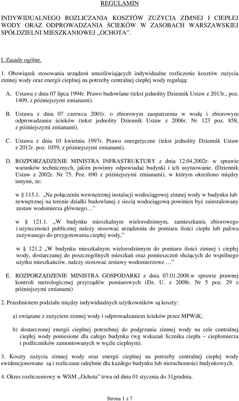 Prawo budowlane (tekst jednolity Dziennik Ustaw z 2013r., poz. 1409, z późniejszymi zmianami). B. Ustawa z dnia 07 czerwca 2001r.