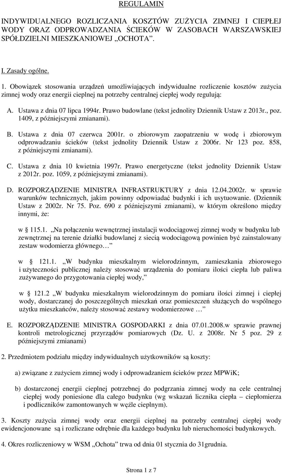 Prawo budowlane (tekst jednolity Dziennik Ustaw z 2013r., poz. 1409, z późniejszymi zmianami). B. Ustawa z dnia 07 czerwca 2001r.